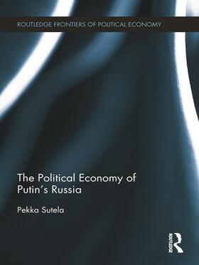 Sutela |  The Political Economy of Putin's Russia | Buch |  Sack Fachmedien