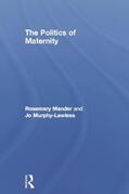 Mander / Murphy-Lawless |  The Politics of Maternity | Buch |  Sack Fachmedien