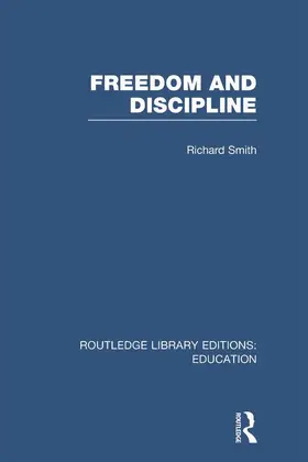 Smith |  Freedom and Discipline (RLE Edu K) | Buch |  Sack Fachmedien