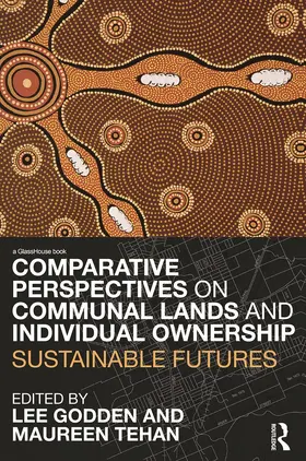Godden / Tehan |  Comparative Perspectives on Communal Lands and Individual Ownership | Buch |  Sack Fachmedien