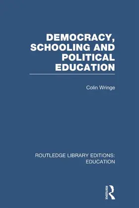 Wringe |  Democracy, Schooling and Political  Education (RLE Edu K) | Buch |  Sack Fachmedien