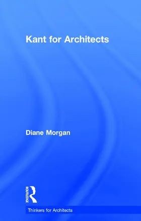 Morgan | Kant for Architects | Buch | 978-0-415-69868-9 | www.sack.de