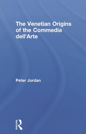 Jordan | The Venetian Origins of the Commedia dell'Arte | Buch | 978-0-415-69875-7 | sack.de