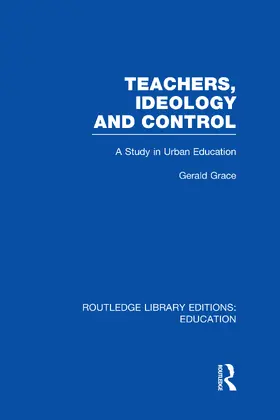 Grace |  Teachers, Ideology and Control (RLE Edu N) | Buch |  Sack Fachmedien