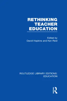 Hopkins / Reid |  Rethinking Teacher Education (RLE Edu N) | Buch |  Sack Fachmedien