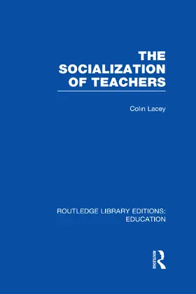 Lacey |  The Socialization of Teachers (RLE Edu N) | Buch |  Sack Fachmedien