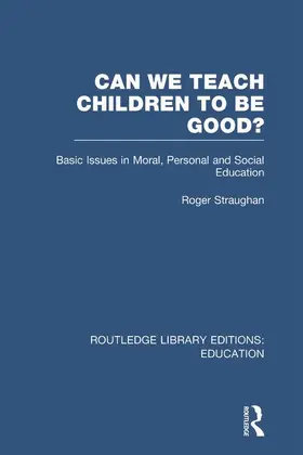 Straughan |  Can We Teach Children to be Good? (RLE Edu K) | Buch |  Sack Fachmedien
