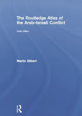Gilbert |  The Routledge Atlas of the Arab-Israeli Conflict | Buch |  Sack Fachmedien