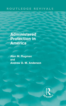 Rugman / Anderson |  Administered Protection in America | Buch |  Sack Fachmedien