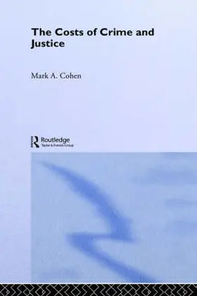 Cohen | The Costs of Crime and Justice | Buch | 978-0-415-70072-6 | sack.de