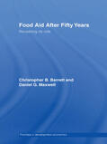 Barrett / Maxwell |  Food Aid After Fifty Years | Buch |  Sack Fachmedien