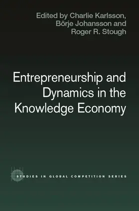Karlsson / Johansson / Stough |  Entrepreneurship and Dynamics in the Knowledge Economy | Buch |  Sack Fachmedien