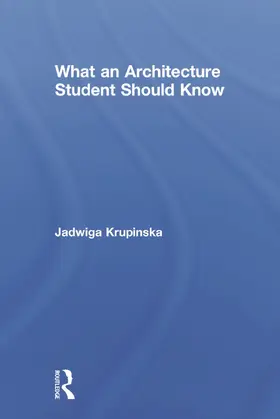 Krupinska |  What an Architecture Student Should Know | Buch |  Sack Fachmedien