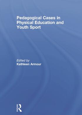 Armour | Pedagogical Cases in Physical Education and Youth Sport | Buch | 978-0-415-70244-7 | sack.de