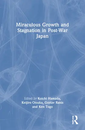 Hamada / Otsuka / Ranis |  Miraculous Growth and Stagnation in Post-War Japan | Buch |  Sack Fachmedien