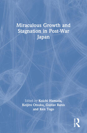 Hamada / Otsuka / Ranis | Miraculous Growth and Stagnation in Post-War Japan | Buch | 978-0-415-70292-8 | sack.de