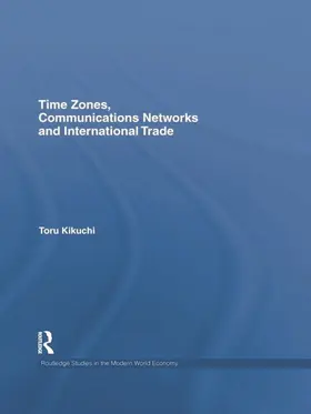 Kikuchi |  Time Zones, Communications Networks, and International Trade | Buch |  Sack Fachmedien
