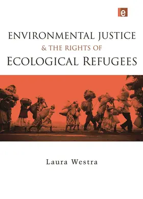 Westra |  Environmental Justice and the Rights of Ecological Refugees | Buch |  Sack Fachmedien