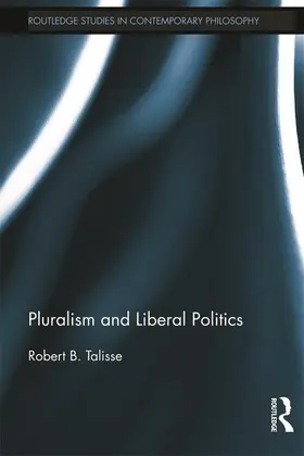 Talisse |  Pluralism and Liberal Politics | Buch |  Sack Fachmedien