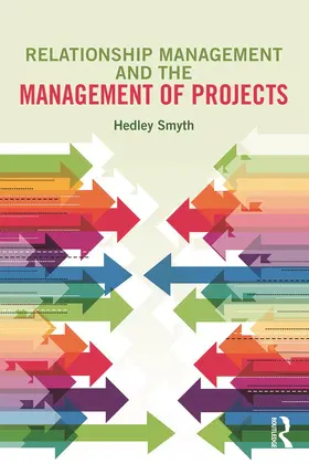 Smyth | Relationship Management and the Management of Projects | Buch | 978-0-415-70512-7 | sack.de