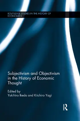 Yagi / Ikeda | Subjectivism and Objectivism in the History of Economic Thought | Buch | 978-0-415-70522-6 | sack.de