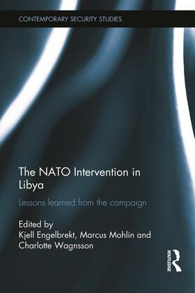 Engelbrekt / Mohlin / Wagnsson |  The NATO Intervention in Libya | Buch |  Sack Fachmedien