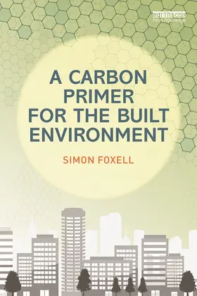 Foxell |  A Carbon Primer for the Built Environment | Buch |  Sack Fachmedien