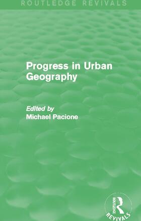 Pacione |  Progress in Urban Geography (Routledge Revivals) | Buch |  Sack Fachmedien