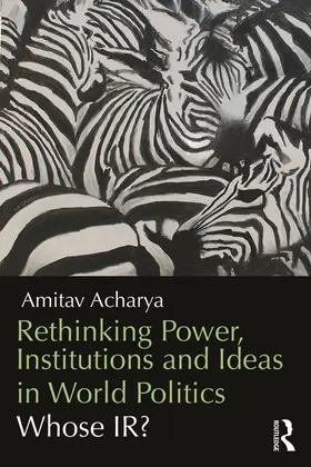 Acharya |  Rethinking Power, Institutions and Ideas in World Politics | Buch |  Sack Fachmedien