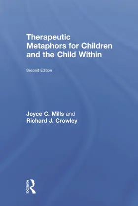 Mills / Crowley |  Therapeutic Metaphors for Children and the Child Within | Buch |  Sack Fachmedien