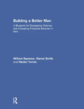 Seymour / Smith / Torres | Building a Better Man | Buch | 978-0-415-70826-5 | sack.de