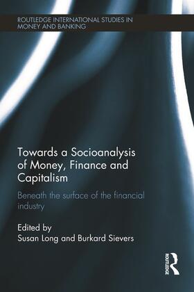 Long / Sievers |  Towards a Socioanalysis of Money, Finance and Capitalism | Buch |  Sack Fachmedien