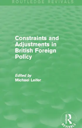 Leifer | Constraints and Adjustments in British Foreign Policy (Routledge Revivals) | Buch | 978-0-415-71062-6 | www.sack.de