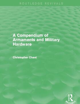 Chant |  A Compendium of Armaments and Military Hardware | Buch |  Sack Fachmedien