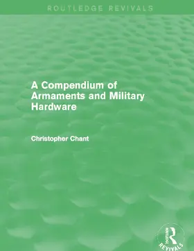 Chant |  A Compendium of Armaments and Military Hardware | Buch |  Sack Fachmedien