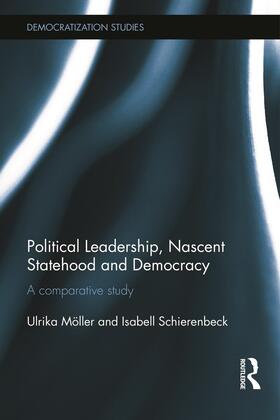 Moeller / Möller / Schierenbeck | Political Leadership, Nascent Statehood and Democracy | Buch | 978-0-415-71096-1 | sack.de