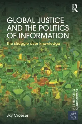 Croeser |  Global Justice and the Politics of Information | Buch |  Sack Fachmedien
