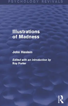 Haslam / Porter |  Illustrations of Madness (Psychology Revivals) | Buch |  Sack Fachmedien