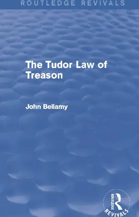 Bellamy | The Tudor Law of Treason (Routledge Revivals) | Buch | 978-0-415-71284-2 | www.sack.de