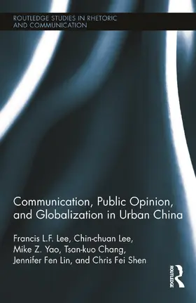 Lee / Yao / Chang |  Communication, Public Opinion, and Globalization in Urban China | Buch |  Sack Fachmedien