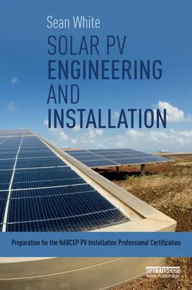 White | Solar PV Engineering and Installation | Buch | 978-0-415-71333-7 | www.sack.de