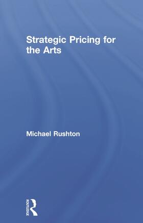 Rushton |  Strategic Pricing for the Arts | Buch |  Sack Fachmedien