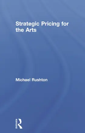 Rushton |  Strategic Pricing for the Arts | Buch |  Sack Fachmedien