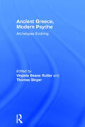 Beane Rutter / Singer |  Ancient Greece, Modern Psyche | Buch |  Sack Fachmedien