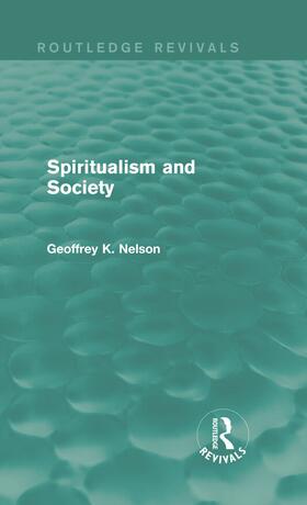 Nelson | Spiritualism and Society | Buch | 978-0-415-71462-4 | sack.de