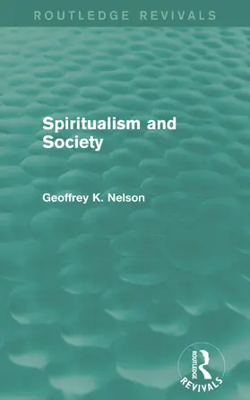 Nelson |  Spiritualism and Society (Routledge Revivals) | Buch |  Sack Fachmedien