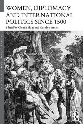 Sluga / James |  Women, Diplomacy and International Politics since 1500 | Buch |  Sack Fachmedien