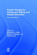 Loeb / Le Grange / Lock |  Family Therapy for Adolescent Eating and Weight Disorders | Buch |  Sack Fachmedien