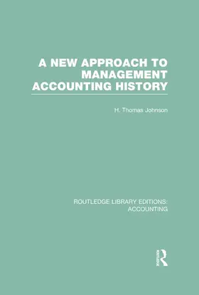 Johnson |  A New Approach to Management Accounting History (RLE Accounting) | Buch |  Sack Fachmedien