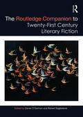 Eaglestone / O'Gorman |  The Routledge Companion to Twenty-First Century Literary Fiction | Buch |  Sack Fachmedien